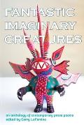 Fantastic Imaginary Creatures: An Anthology of Contemporary Prose Poems