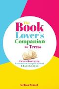 The Book Lover's Companion for Teens: Personal Reading Log, Review Prompted Journal, and Club Guide