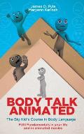 Body Talk Animated: The Big Kid's Course in Body Language--FUN Fundamentals in your life and in animated movies