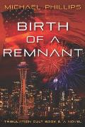 Birth of a Remnant: Tribulation Cult Book 2: A Novel