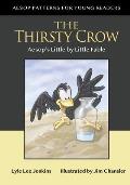 The Thirsty Crow: Aesop's Little by Little Fable