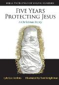 Five Years Protecting Jesus: A Christmas Story