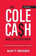 Dr. Cole Cash Will See You Now: How He Helps Advisors See Their True Worth