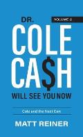 Dr. Cole Cash Will See You Now: Cole and the Next Gen