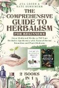 Comprehensive Guide to Herbalism for Beginners 2 Books in 1 Grow Medicinal Herbs to Fill Your Herbalist Apothecary with Natural Herbal Remedies