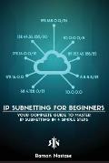 IP Subnetting for Beginners: Your Complete Guide to Master IP Subnetting in 4 Simple Steps