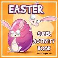 Easter Super Activity Book: Preschool Kindergarten Activities, Fun Activities for Kids Ages 2-5, Easter Gift, Easter Symbols, Connect the dots, Co