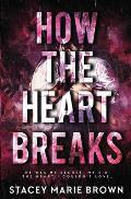 How The Heart Breaks