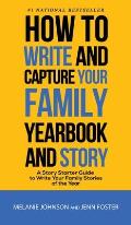 How to Write and Capture Your Family Yearbook and Story: A Story Starter Guide to Write Your Family Stories of the Year