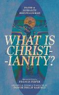 What is Christianity?: Faith & Morality Reconsidered