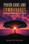 Proud Gods and Commodores: Assorted Poems and Epic Tales (Volume 1)