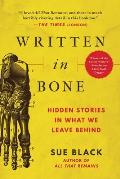Written in Bone Hidden Stories in What We Leave Behind