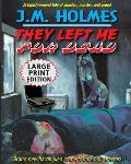 They Left Me For Dead LARGE PRINT EDITION: A Hardboiled Noir Crime Thriller