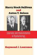 Harry Stack Sullivan and Anton T. Boisen: Comrades and Revolutionaries in Psychotherapy