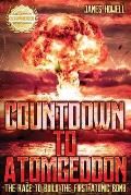 Countdown to Atomgeddon: The Race to Build the First Atomic Bomb