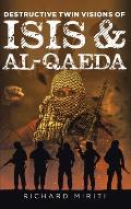 Destructive Twin Visions of ISIS & Al-Qaeda: Also featuring Suicide Bombing, Informal Banking System (HAWALA) exploitation by Al-Shabaab & Cyber Warfa