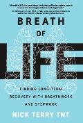 Breath of Life: Finding Long-Term Recovery with Breathwork and Stepwork