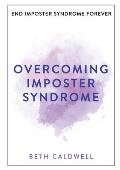 Overcoming Imposter Syndrome: Six Steps to Reclaiming Your Confidence and Empowering Other Women to Do the Same