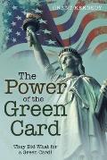 The Power of the Green Card: They Did What for a Green Card!