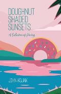 Doughnut Shaded Sunsets: A Collection of Poetry