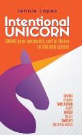 Intentional Unicorn: Bring your authentic self to thrive in life and career