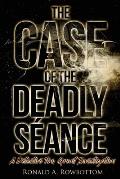 The Case of the Deadly S?ance: A Detective Tom Grant Investigation