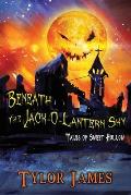 Beneath The Jack O ' Lantern Sky: Tales of Sweet Hollow