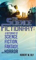 The Science Fictionary: A Dictionary of Science Fiction, Fantasy, and Horror