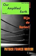 Our Amplified Earth, Episode 1, Hijo De Xavier