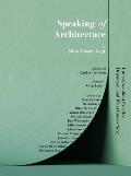 Speaking of Architecture: Interviews about What Comes Next, with Mark Foster Gage