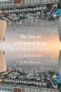 The City as a Technical Being: On the Mode of Existence of Architecture