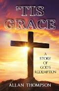 'Tis Grace: A Story of God's Redemption