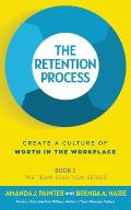 The Retention Process: Create a Culture of Worth in the Workplace