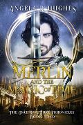 Merlin & The Magic of Time: The Once & Future Chroncles, Book 2