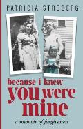 Because I Knew You Were Mine: A Memoir of Forgiveness