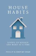 House Habits: Living on Mission One Habit at a Time