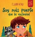 Soy m?s fuerte que la ansiedad: Libro infantil sobre la superaci?n de las preocupaciones, el estr?s y el miedo (El mundo de las emociones de los ni?os