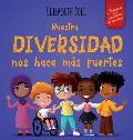 Nuestra diversidad nos hace m?s fuertes: Libro infantil ilustrado sobre la diversidad y la bondad (Libro infantil para ni?os y ni?as)