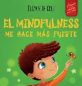 El Mindfulness me hace m?s fuerte: Libro infantil para encontrar la calma, mantener la concentraci?n y superar la ansiedad (para ni?os y ni?as)