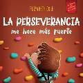 La perseverancia me hace m?s fuerte: Libro de las emociones para ni?os sobre autoconfianza, gesti?n de la frustraci?n, autoestima y mentalidad de crec