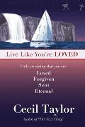 Live Like You're Loved: Living in the Freedom and Immediacy of God's Love