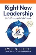 Right Now Leadership: A 4-Part Framework for Today's Leaders