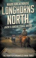 Longhorns North: Jack's Great Trail Drive