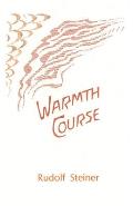 Warmth Course: The Theory of Heat: Second Scientific Lecture Course (Cw 321)
