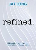 Refined: Philosophical musings on life, relationships, and human nature