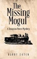 The Missing Mogul: A Tennyson Pierce Mystery