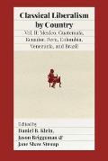 Classical Liberalism by Country, Volume II: Mexico, Guatemala, Ecuador, Peru, Colombia, Venezuela, and Brazil