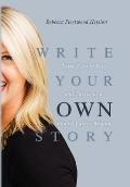 Write Your OWN Story: Three Keys to Rise and Thrive as a Badass Career Woman
