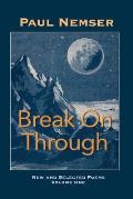 Break on Through: New & Selected Poems Volume 1