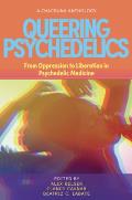 Queering Psychedelics From Oppression to Liberation in Psychedelic Medicine